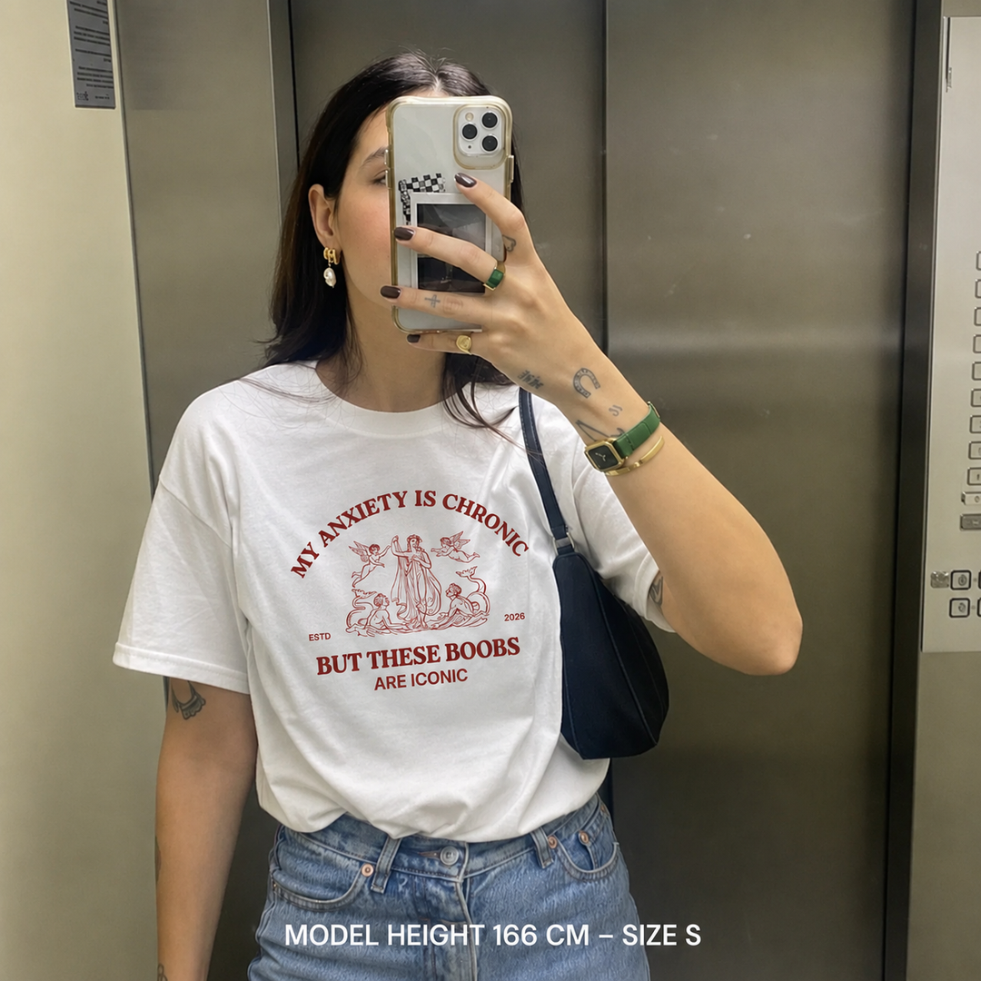 My anxiety is chronic but these boobs are iconic