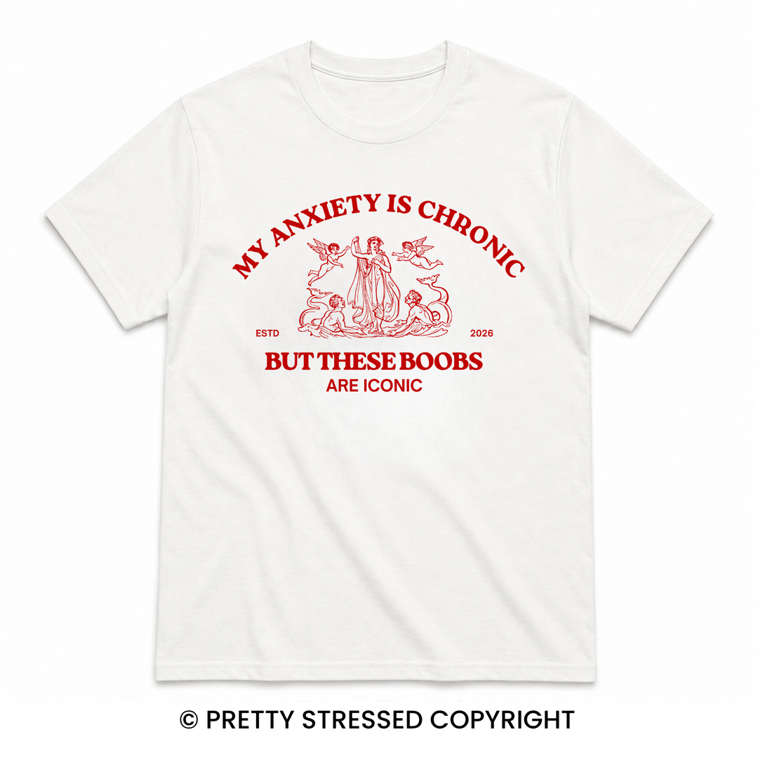 My anxiety is chronic but these boobs are iconic