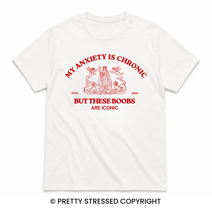My anxiety is chronic but these boobs are iconic
